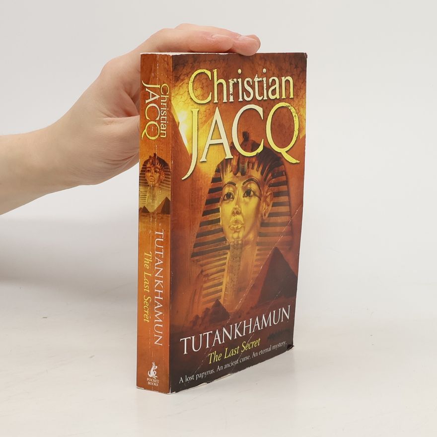 Christian Jacq Tutankhamun: The Last Secret