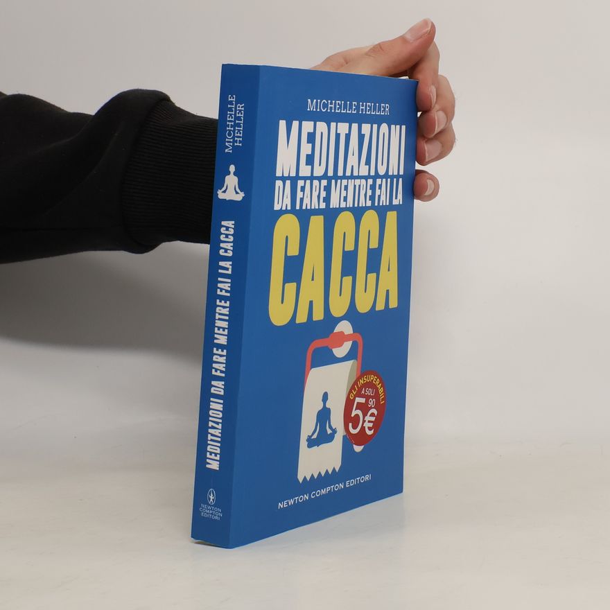 Michelle Heller Meditazioni da fare mentre fai la cacca
