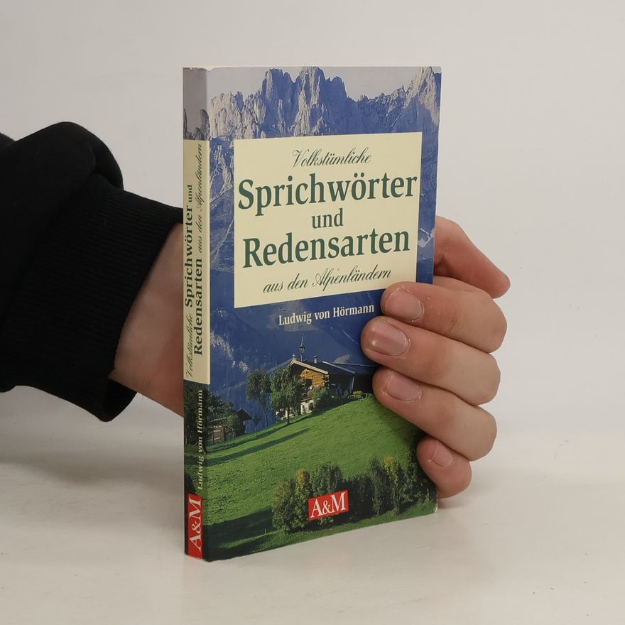 Ludwig Hörmann von Hörbach Volkstümliche Sprichwörter und Redensarten aus den Alpenländern