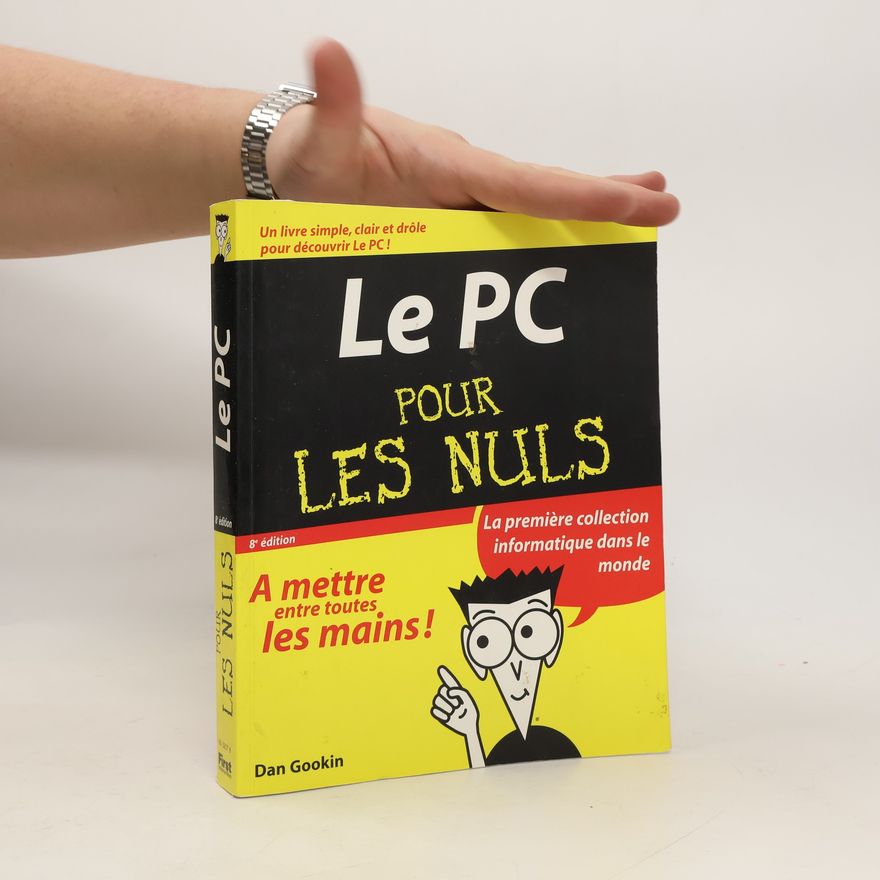 Dan Gookin Le PC pour les Nuls, 8e édition