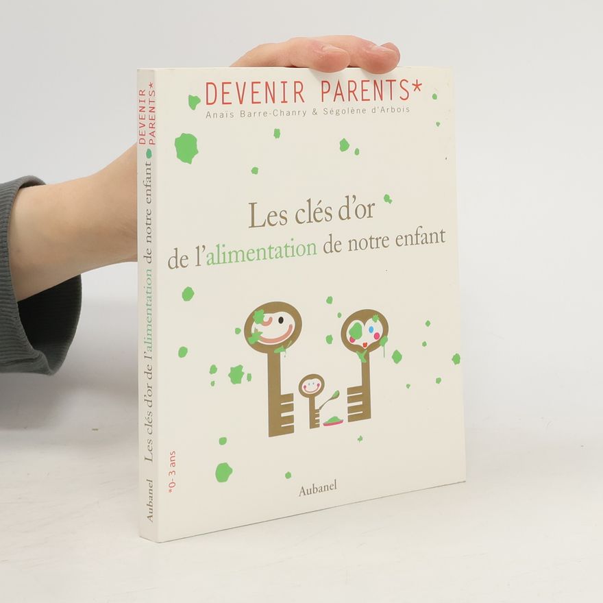 Anaïs Barre-Chanry Les clés d'or de l'alimentation de notre enfant