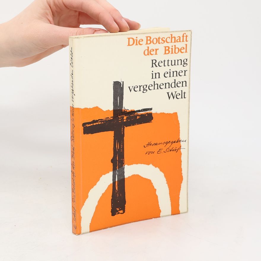 Emil Schäf Die Botschaft der Bibel: Rettung in einer vergehenden Welt