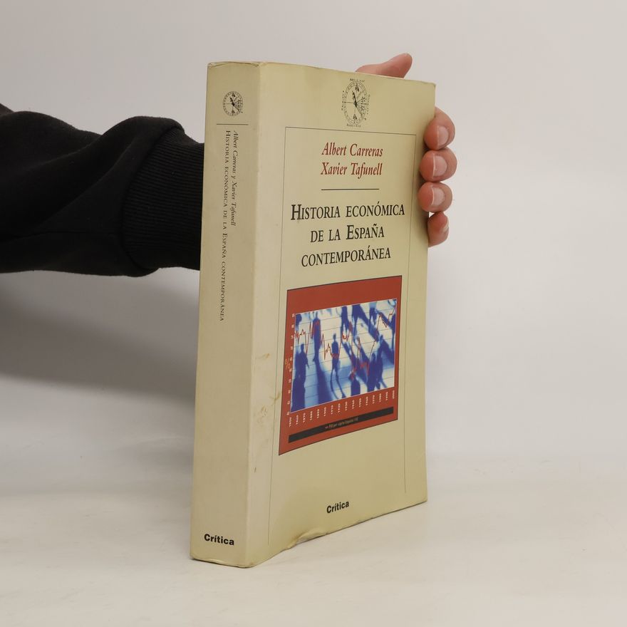 Xavier Tafunell Sambola Crítica/Historia del Mundo Moderno - 1: Historia económica de la España contemporánea