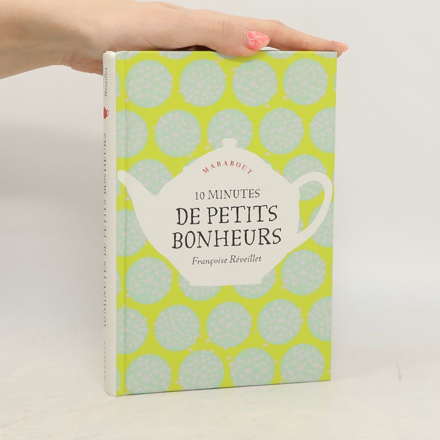 Francoise Réveillet 10 minutes de petits bonheurs