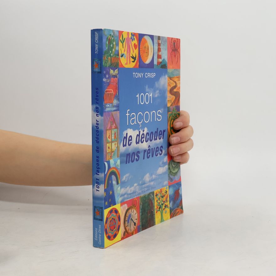 Tony Crisp 1001 façons de décoder nos rêves