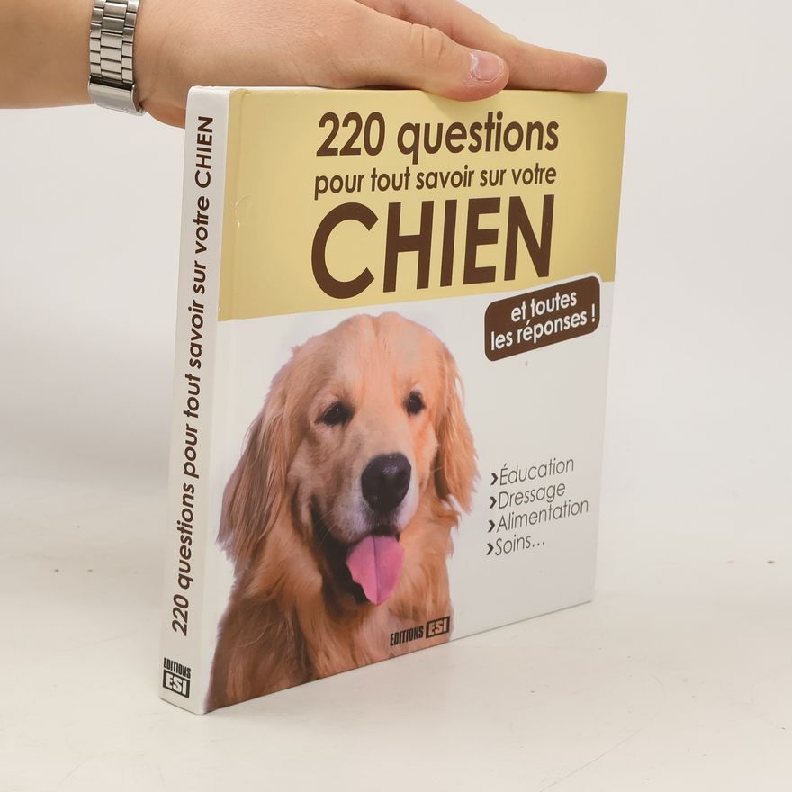 Yann Belloir 220 questions pour tout savoir sur votre chien