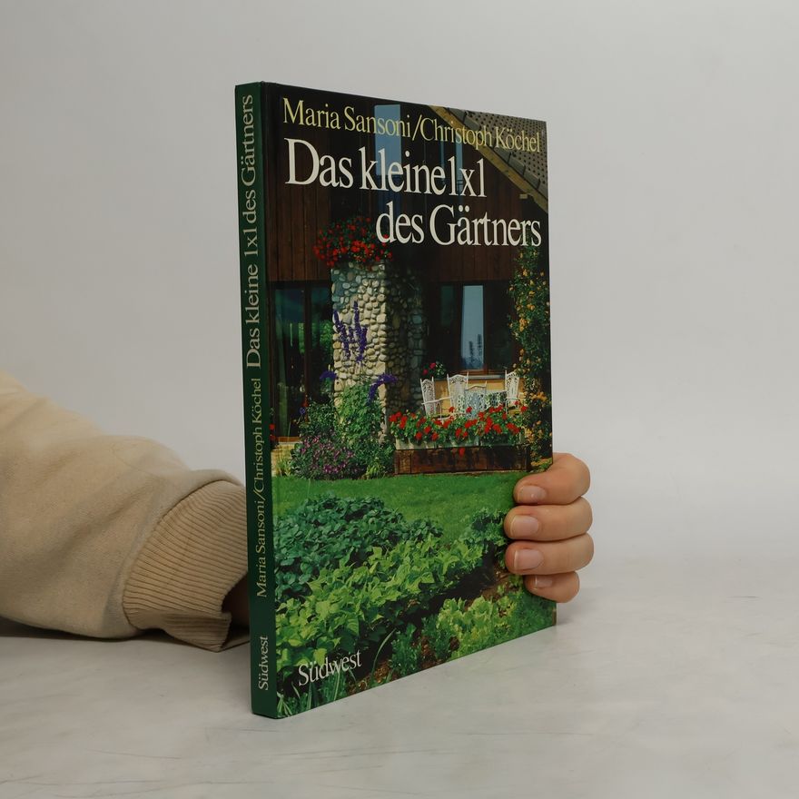 Maria Sansoni-Köchel Das kleine 1 x 1 des Gärtners