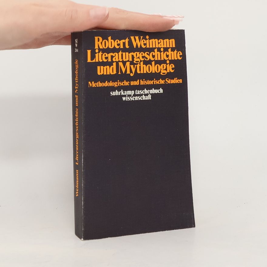Robert Weimann Literaturgeschichte und Mythologie