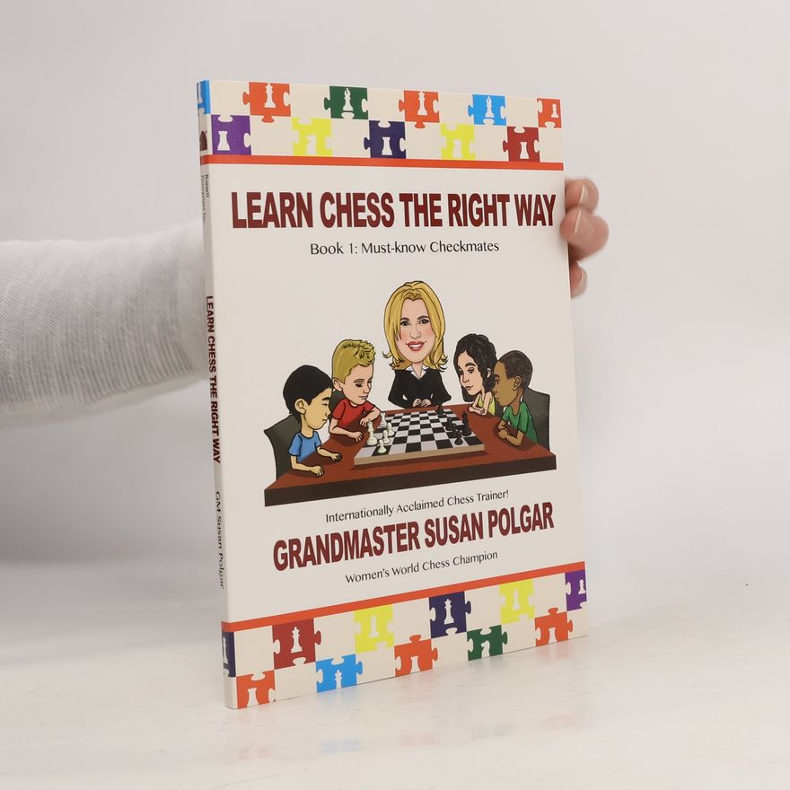 Zsuzsa Polgár Learn Chess the Right Way. Book 1. Must-Know Checkmates
