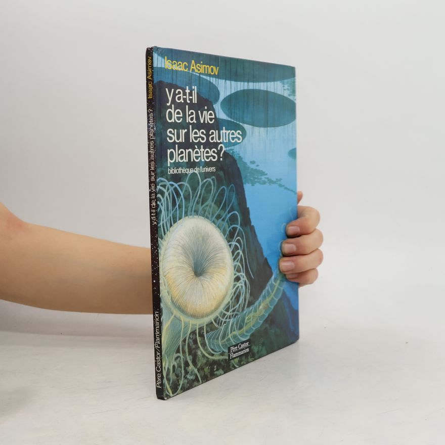 Isaac Asimov Y a-t-il de la vie sur les autres planètes?