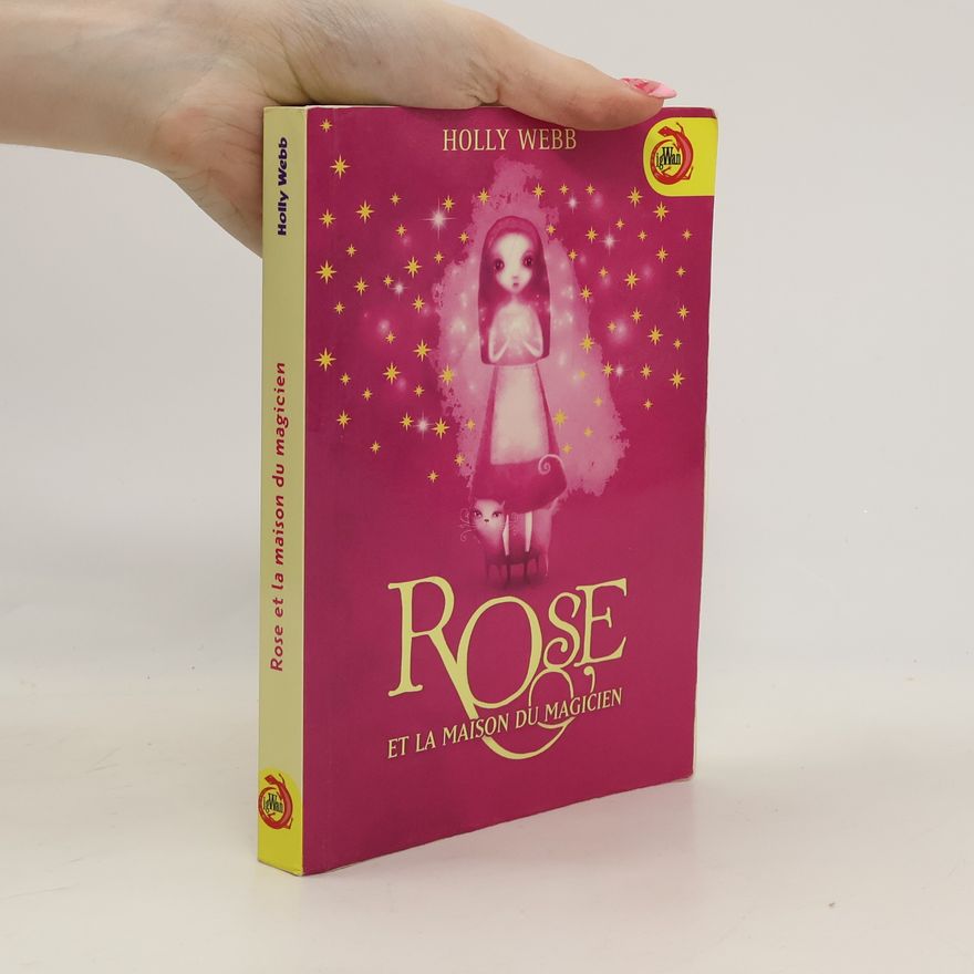 Holly Webb Rose et la maison du magicien
