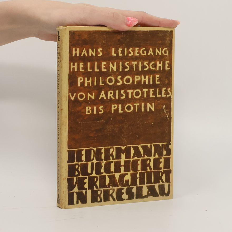Hans Leisegang Hellenistische Philosophie von Aristoteles bis Plotin