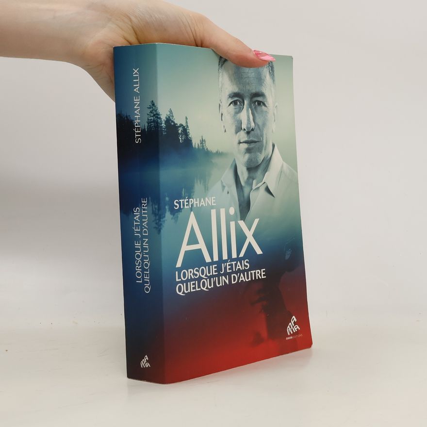 Stéphane Allix Lorsque j'étais quelqu'un d'autre
