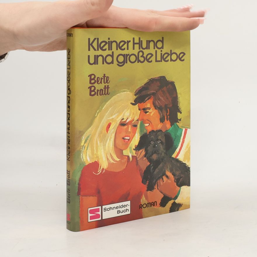 Berte Bratt Kleiner Hund und große Liebe. Roman