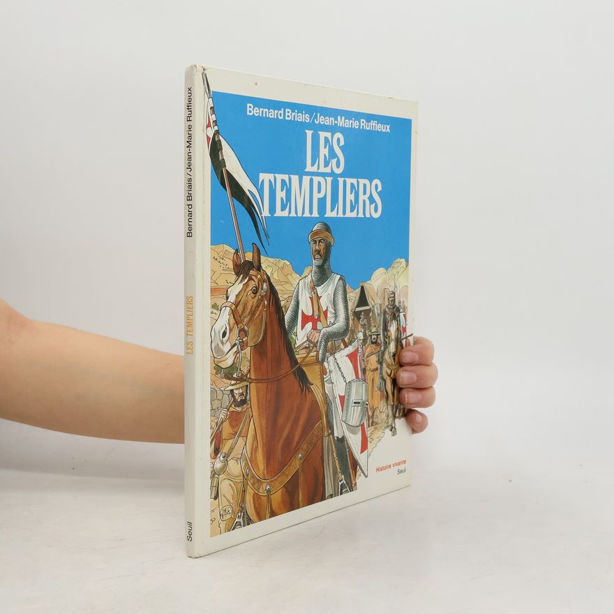Bernard Brisais Histoire vivante: Les Templiers