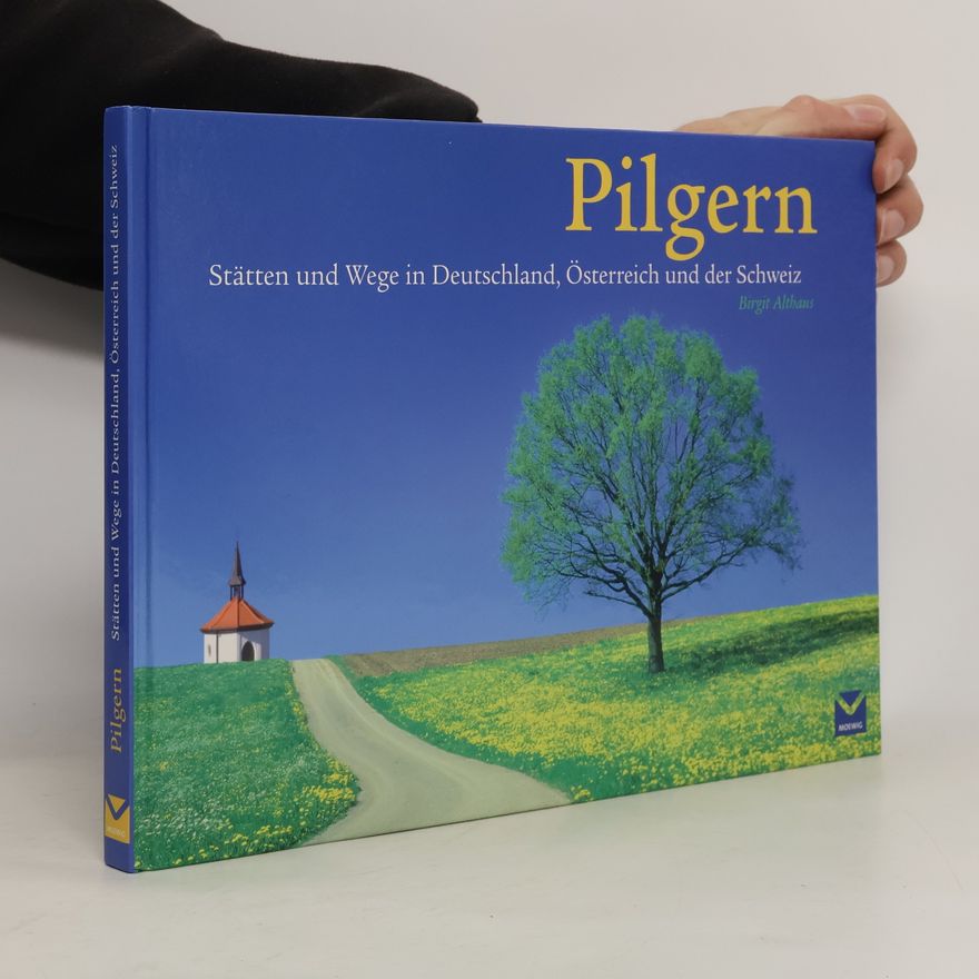 Birgit Althaus Pilgern. Stätten und Wege in Deutschland, Österreich und der Schweiz