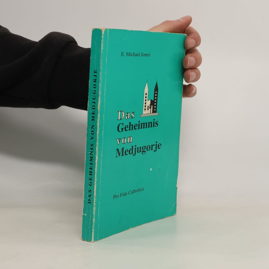 E. Michael Jones Das Geheimnis von Medjugorje