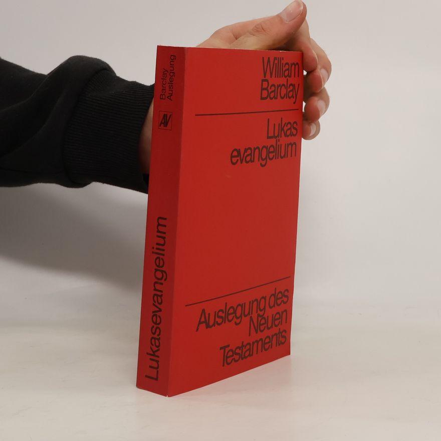 William Barclay Auslegung des Neuen Testaments: Lukasevangelium