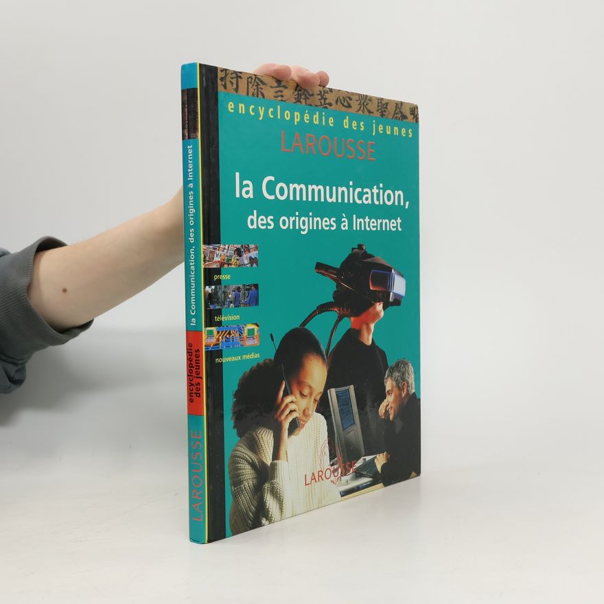 Marie-Lise Cuq Encyclopédie des jeunes: La communication, des origines à Internet