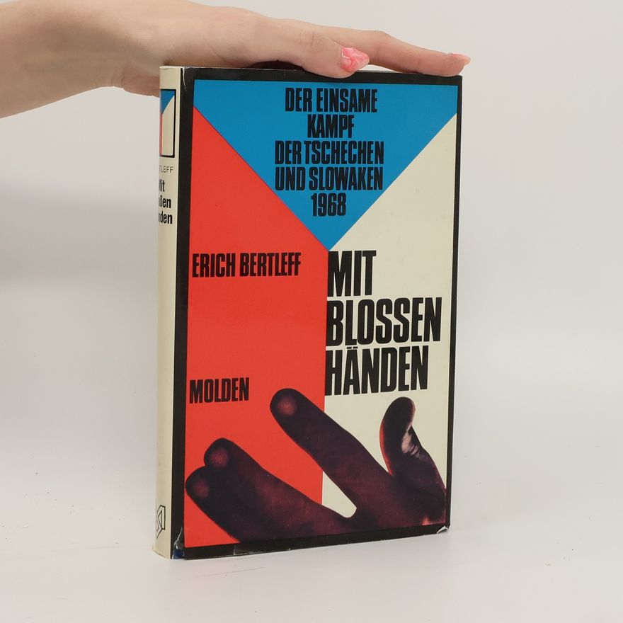 Erich von Bertleff Mit blossen Händen. der einsame Kampf der Tschechen und Slowaken 1968
