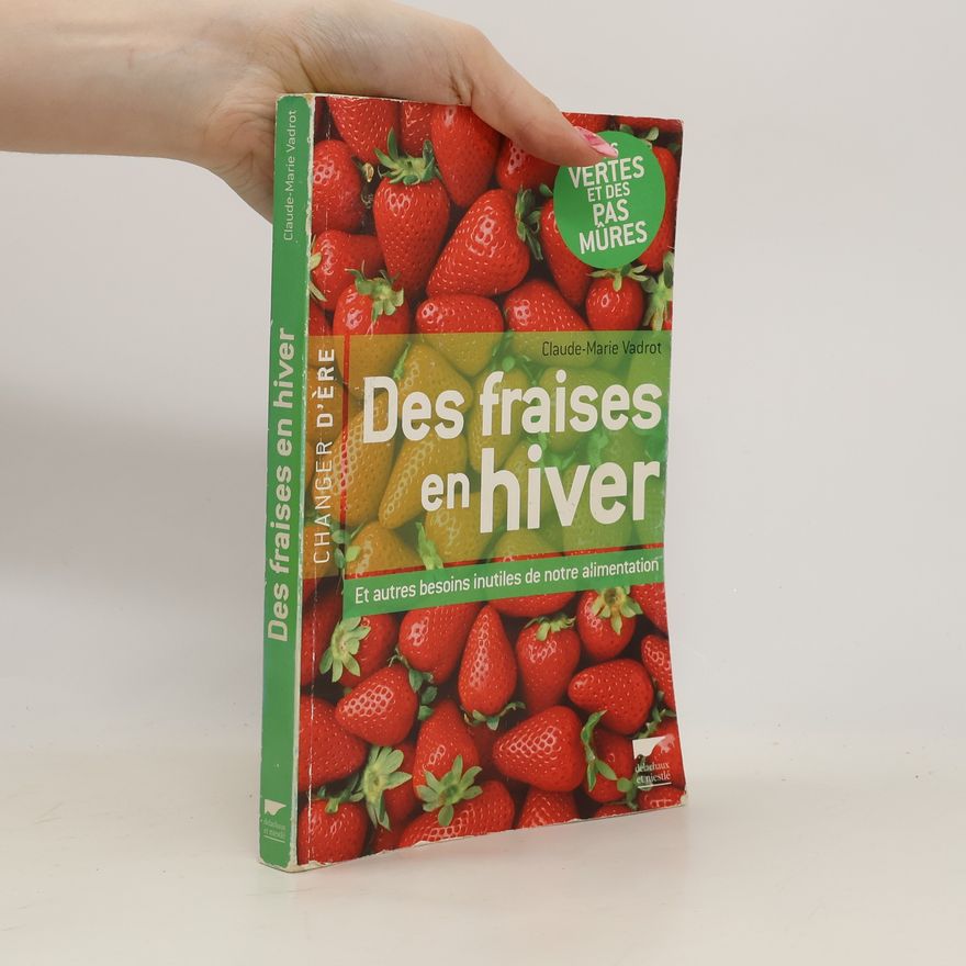 Claude Marie Vadrot Des fraises en hiver