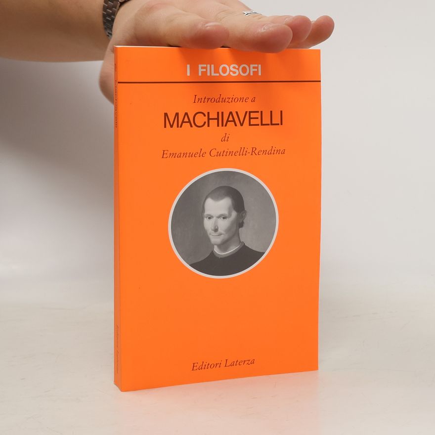 Emanuele Cutinelli-Rèndina I filosofi: Introduzione a Machiavelli