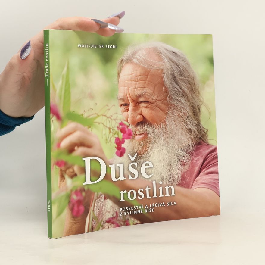 Wolf Dieter Storl Duše rostlin - Poselství a léčivá síla z bylinné říše
