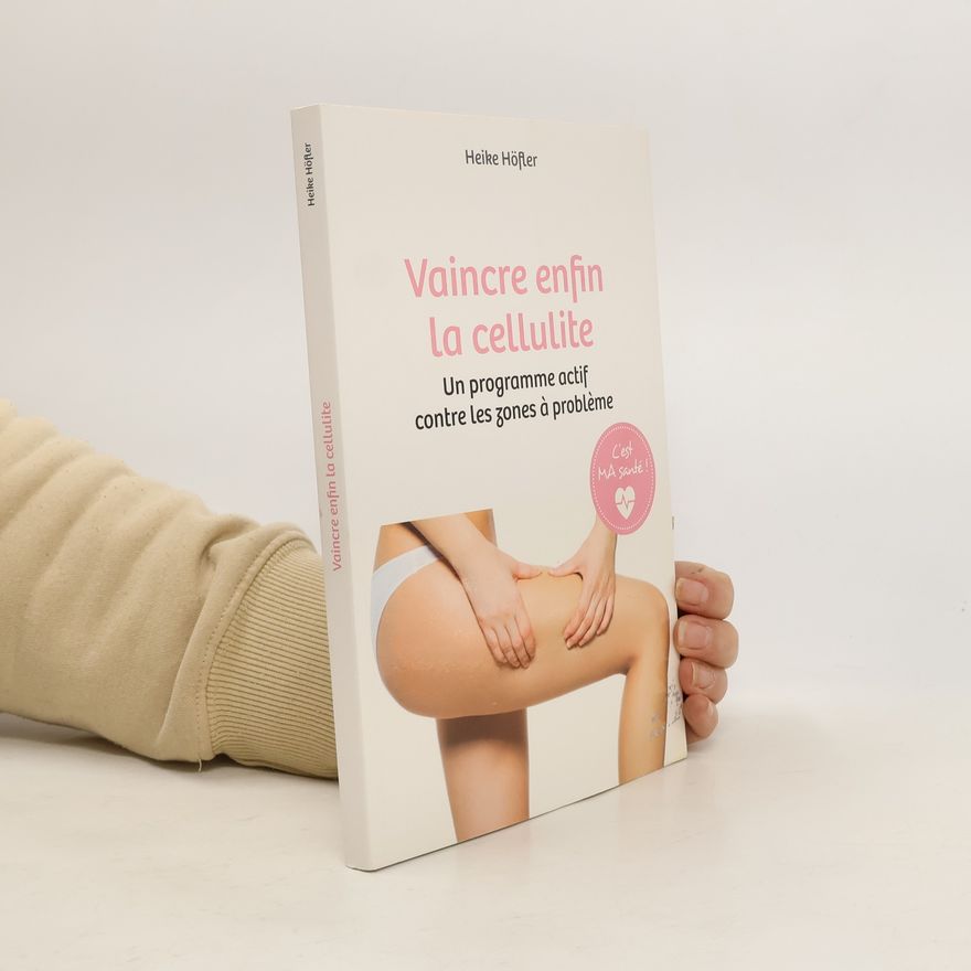 Heike Höfler Vaincre enfin la cellulite