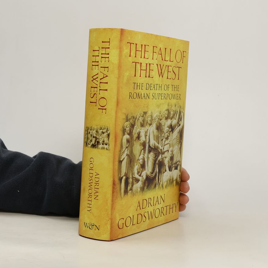 Adrian Goldsworthy The Fall of the West