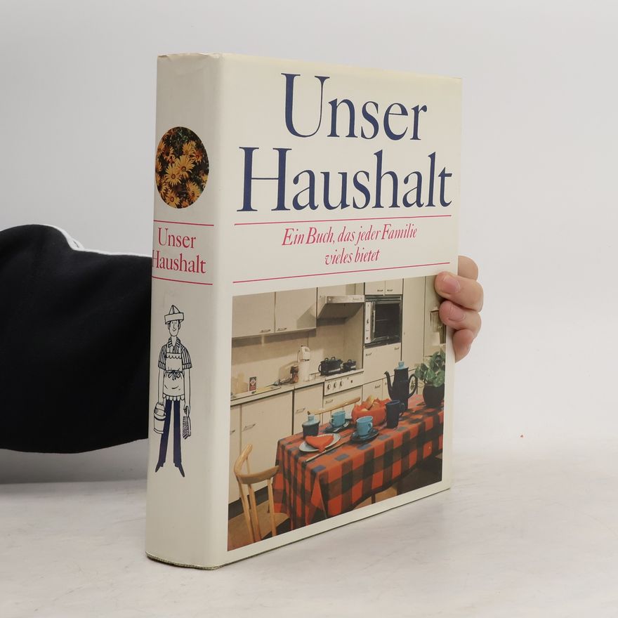 Autorenkollektiv Unser Haushalt. Ein Buch, das jeder Familie vieles bietet