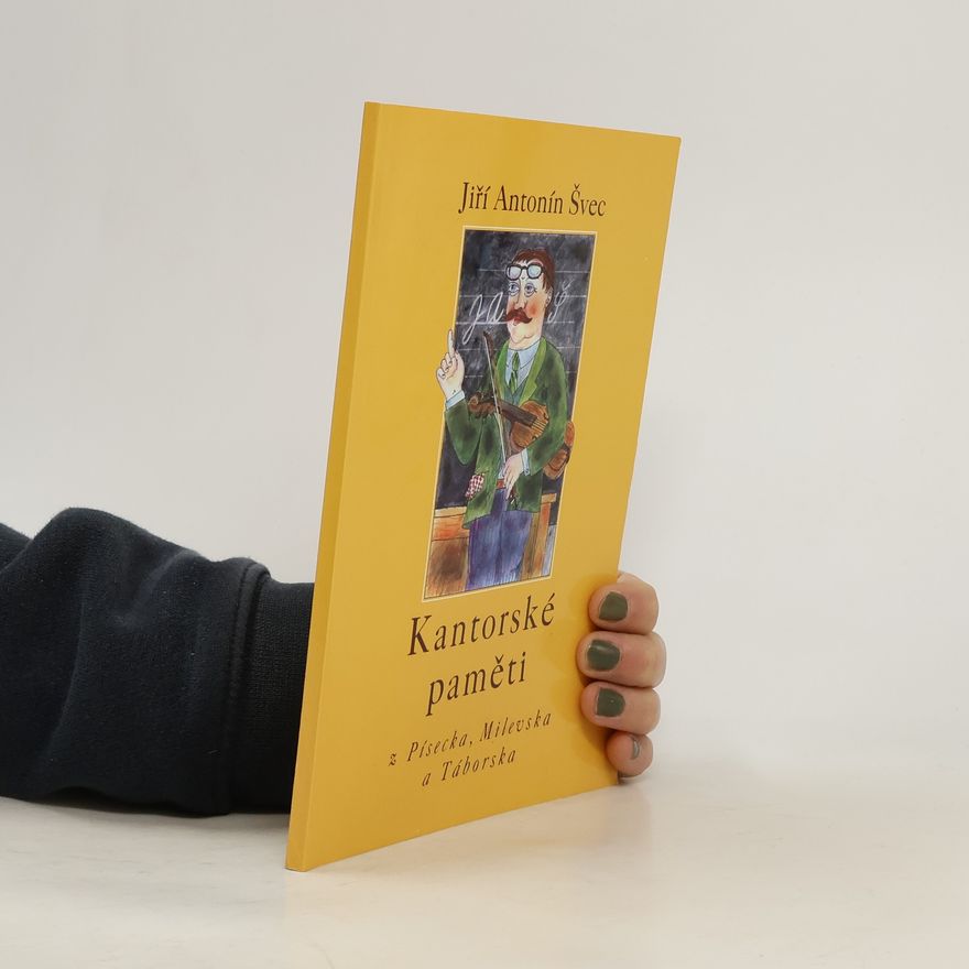 Jiří Antonín Švec Kantorské paměti z Písecka, Milevska a Táborska