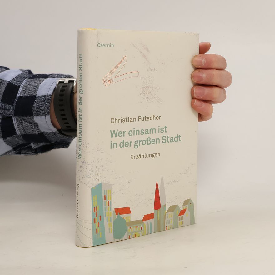 Christian Futscher Wer einsam ist in der großen Stadt