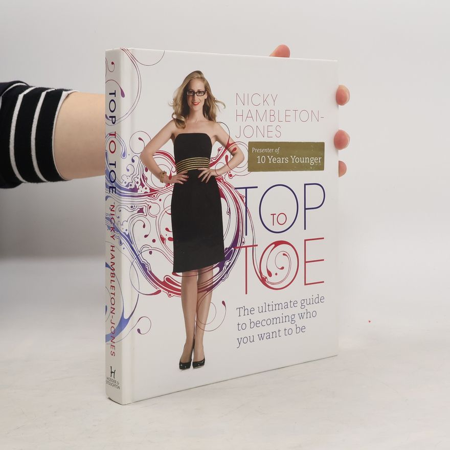 Nicky Hambleton Jones Top to toe : the ultimate guide to becoming who you want to be