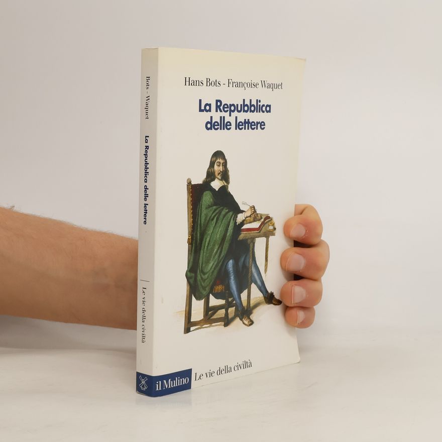 Hans Bots Le vie della civiltà: La Repubblica delle Lettere