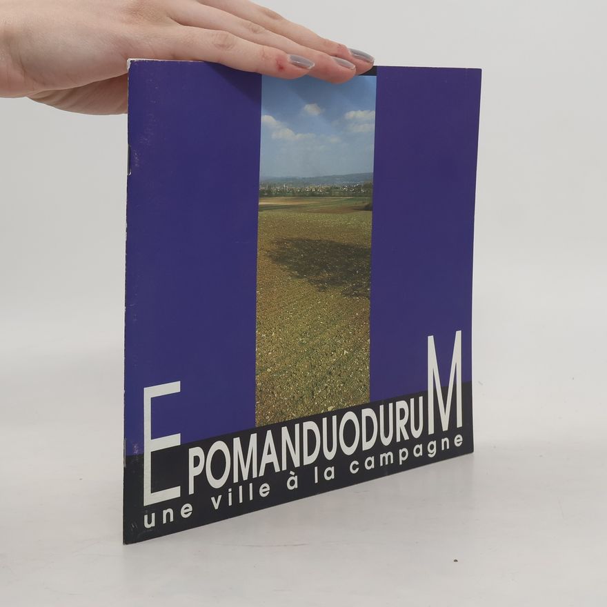 Various authors Epomanduodurum. Une ville à la campagne