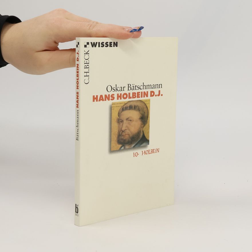 Oskar Bätschmann C.H.Beck Wissen - 10: Hans Holbein d.J.