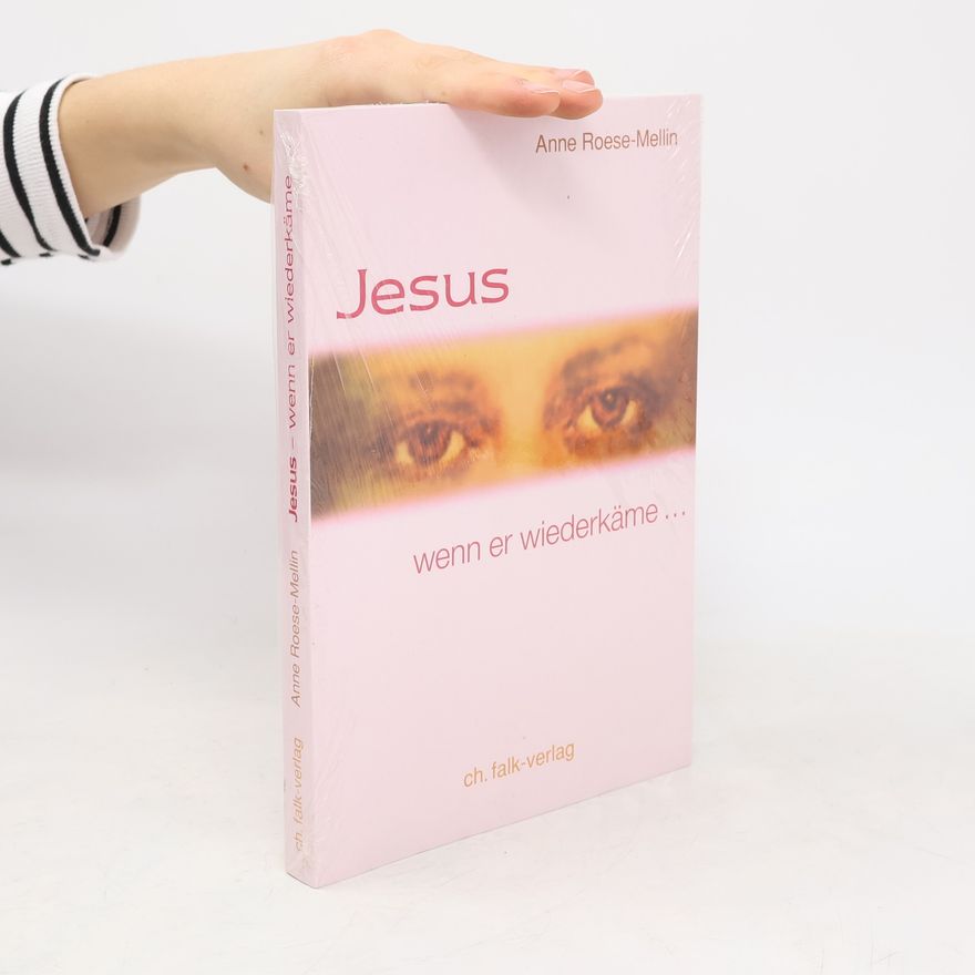 Anne Roese-Mellin Jesus - wenn er wiederkäme