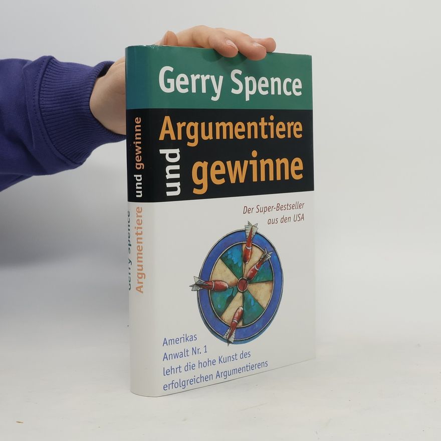 Gerry Spence Argumentiere und gewinne