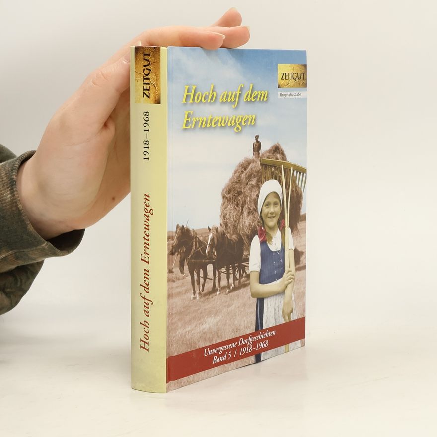 Jürgen Kleindienst Hoch auf dem Erntewagen. Unvergessene Dorfgeschichten. Band 5. 1918-1968