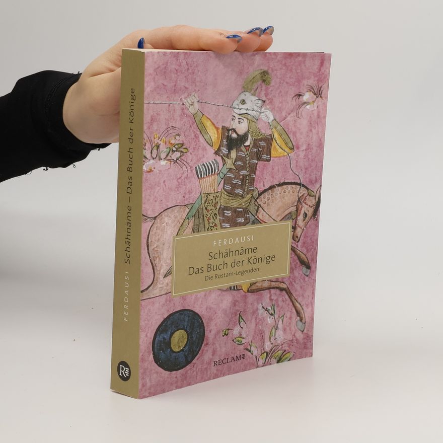 Abu´L-Qasem Ferdausi Schahname - Das Buch der Könige