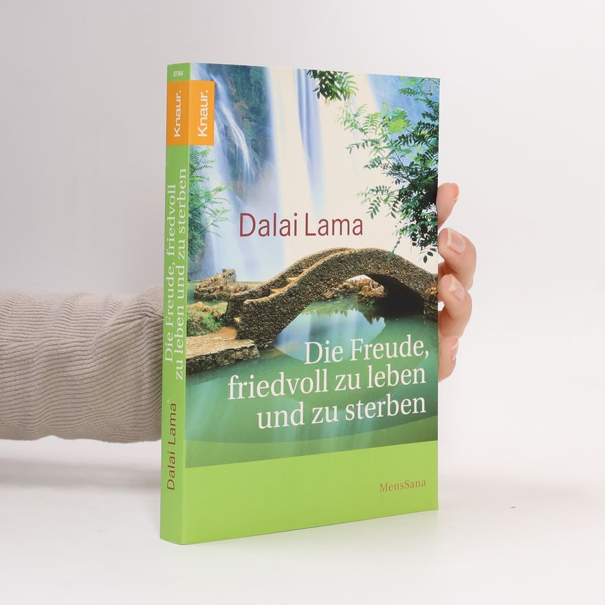 Bstan-vdzin-rgya-mtsho Die Freude, friedvoll zu leben und zu sterben