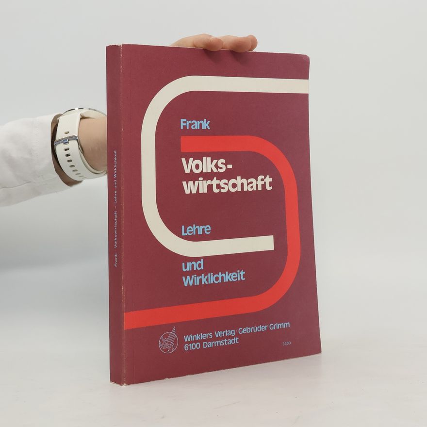 Willi Frank Volkswirtschaft: Lehre und Wirklichkeit