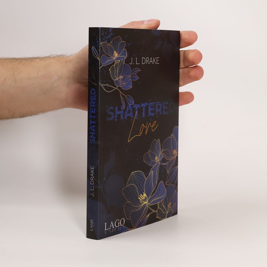 J. L. Drake Broken-Trilogie - 2: Shattered Love