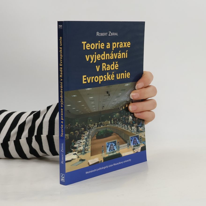 Robert Zbíral Teorie a praxe vyjednávání v Radě Evropské unie