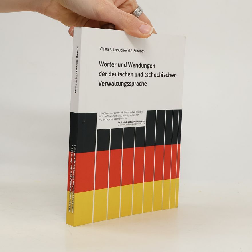 Vlasta A. Lopuchovská-Buresch Wörter und Wendungen der deutschen und tschechischen Verwaltungssprache