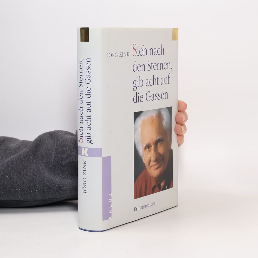 Jörg Zink Sieh nach den Sternen - gib acht auf die Gassen