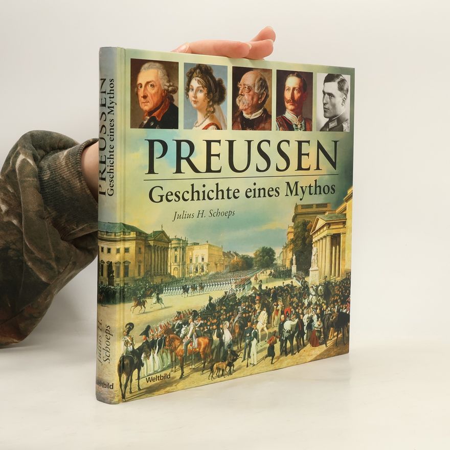 Julius H. Schoeps Preussen : Geschichte eines Mythos