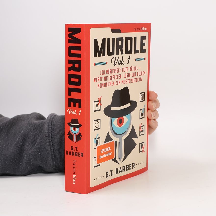 G. T. Karber Murdle Volume 1. 100 mörderisch gute Rätsel – werde mit Köpfchen, Logik und klugem Kombinieren zum Meisterdetektiv