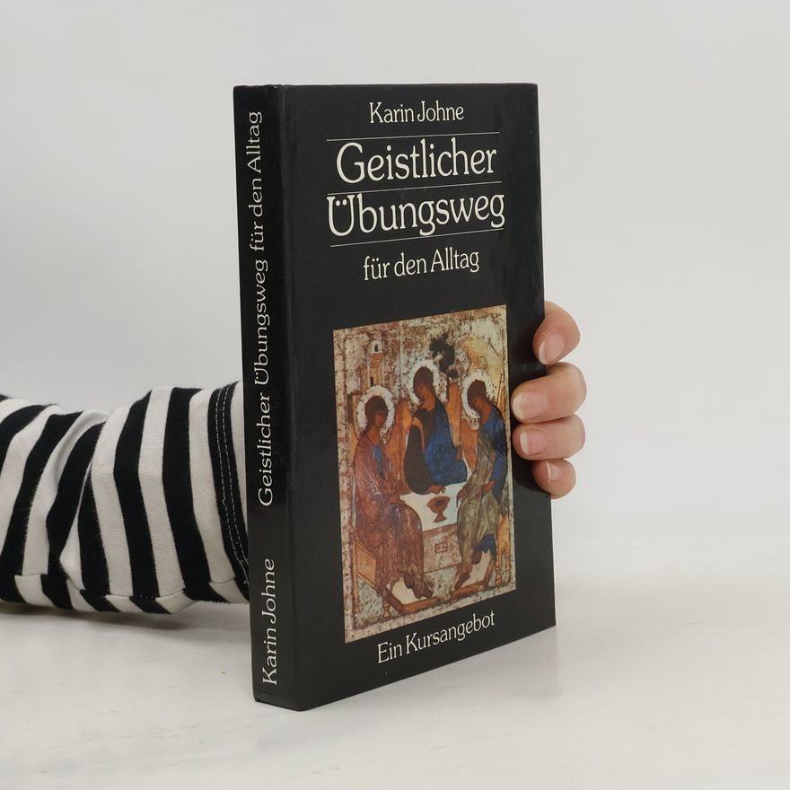 Karin Johne Geistlicher Übungsweg für den Alltag