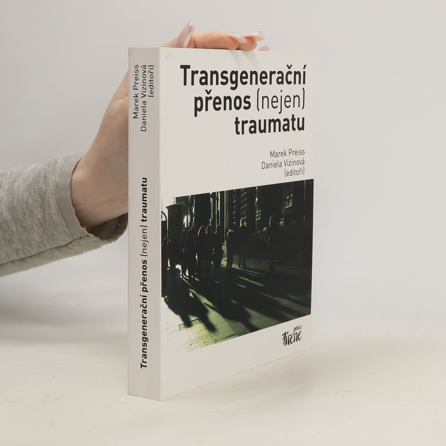 Daniela Vizinová Transgenerační přenos (nejen) traumatu